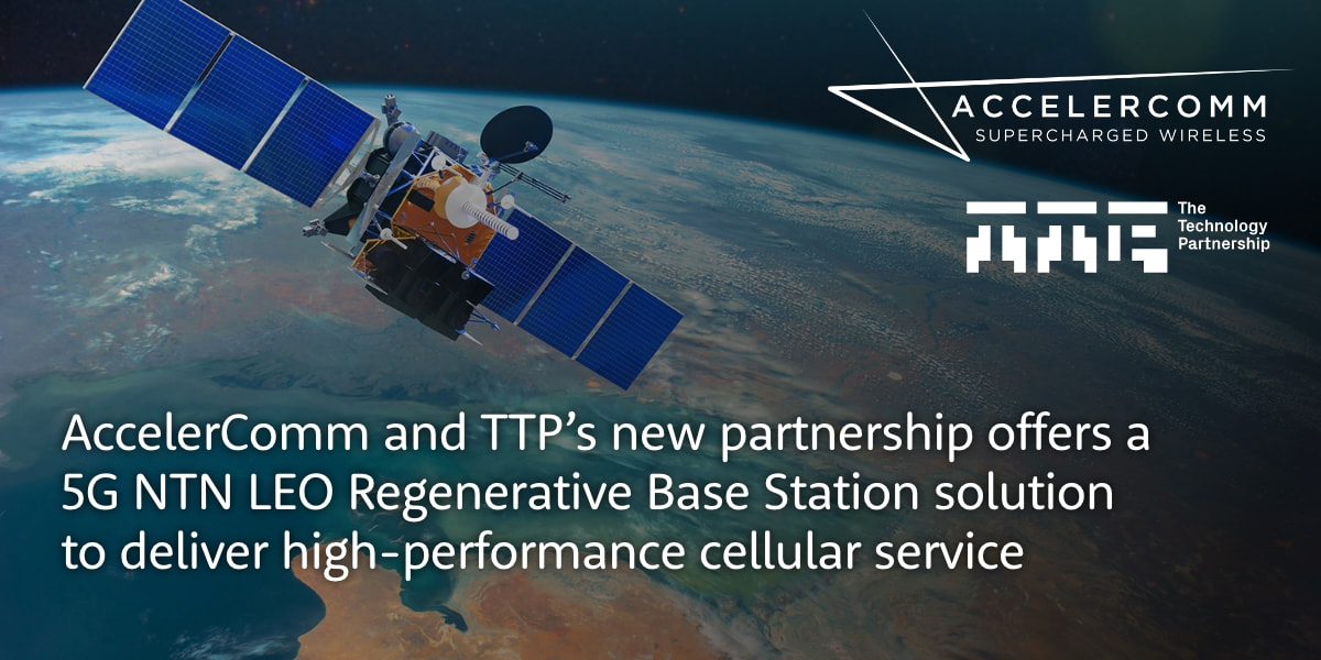 AccelerComm & TTP to Deliver Cell Service from Space with 5G NTN LEO